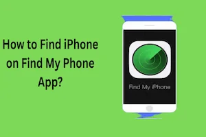 How to Find iPhone on Find My Phone App